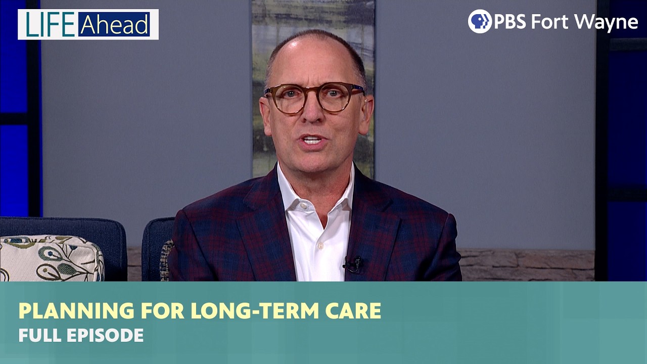 Planning for Long-Term Care: Legal & Financial Strategies | LIFE Ahead | PBS Fort Wayne