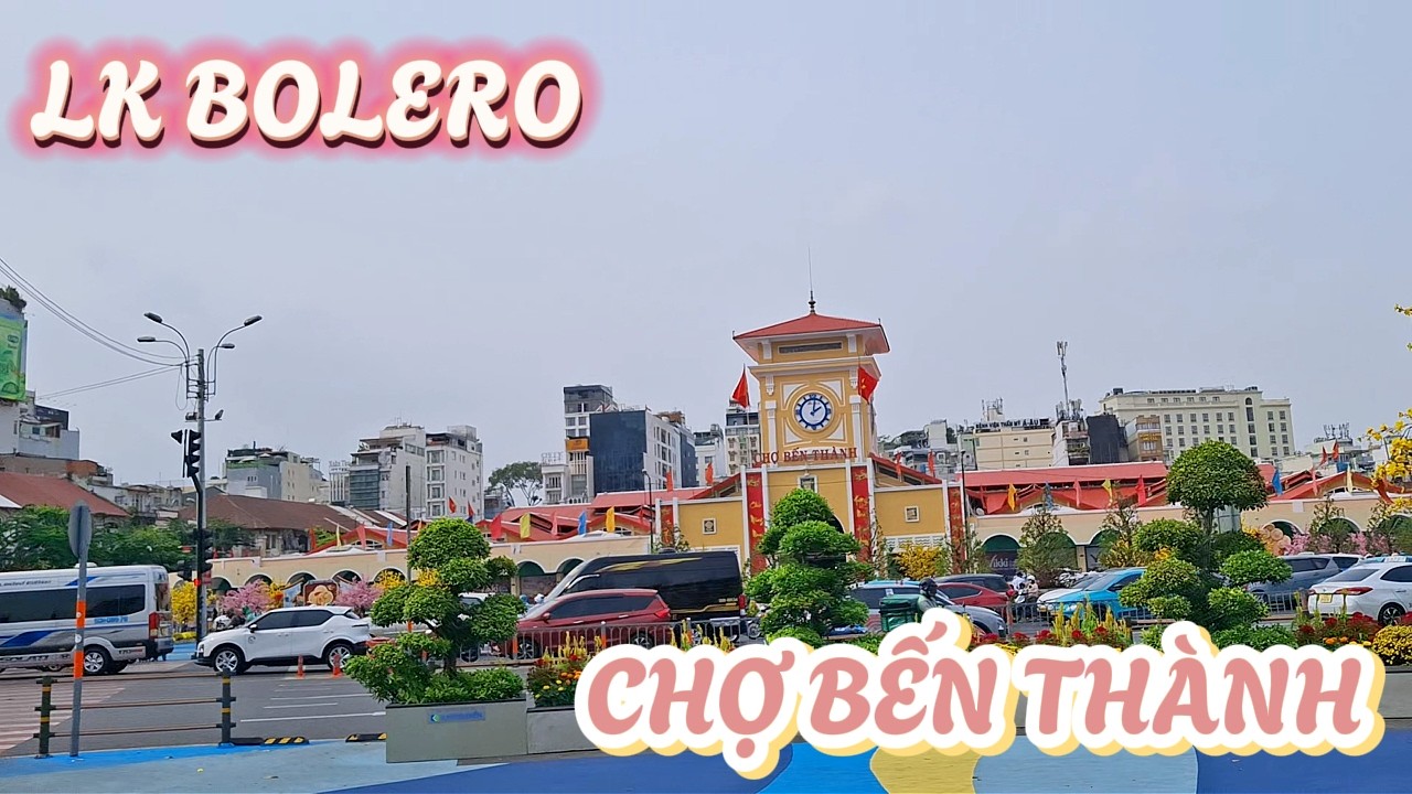 Sài Gòn City -Chợ Bến Thành - LK Bolero