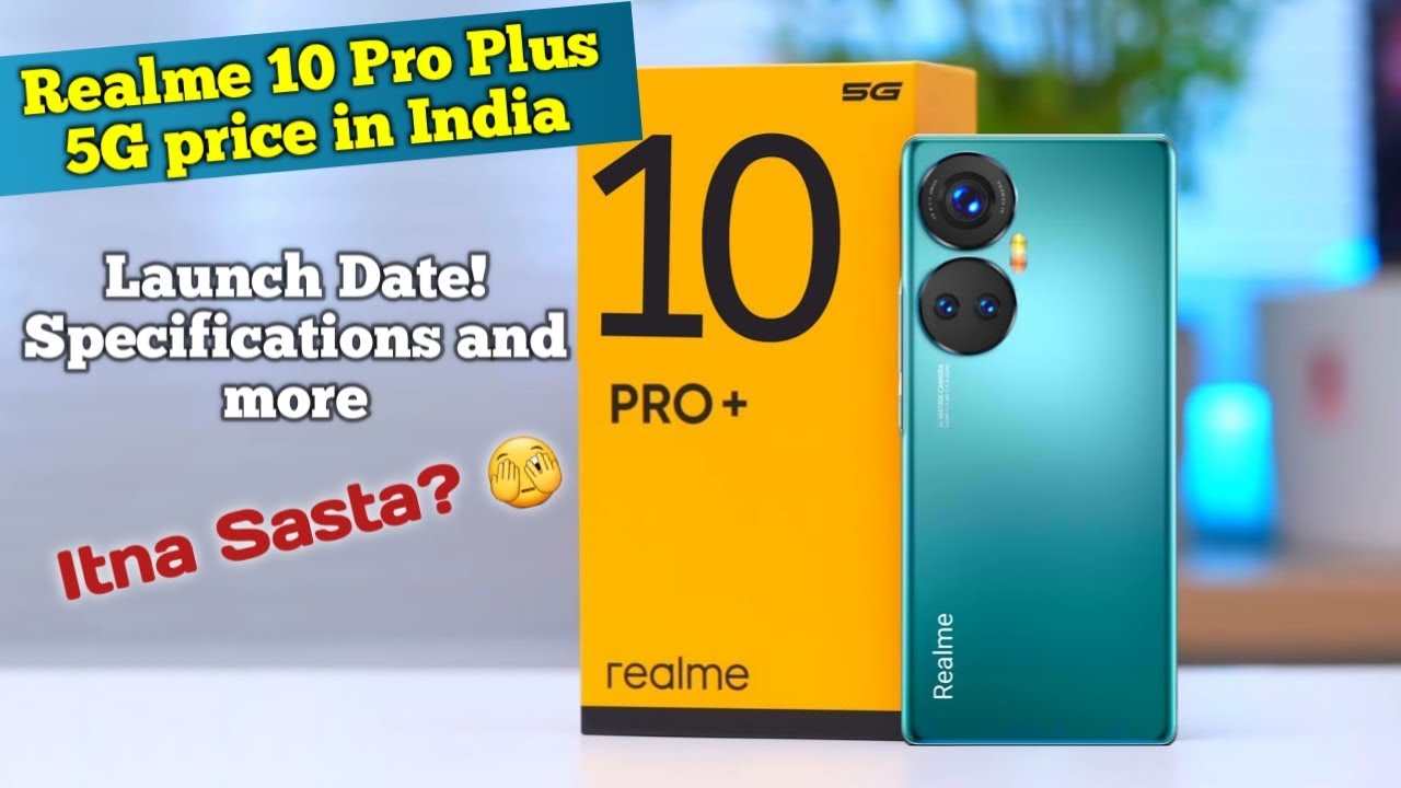 Realme 10 Pro Plus & 10 Pro Launch Date Revealed! Check Out Price & Specs
