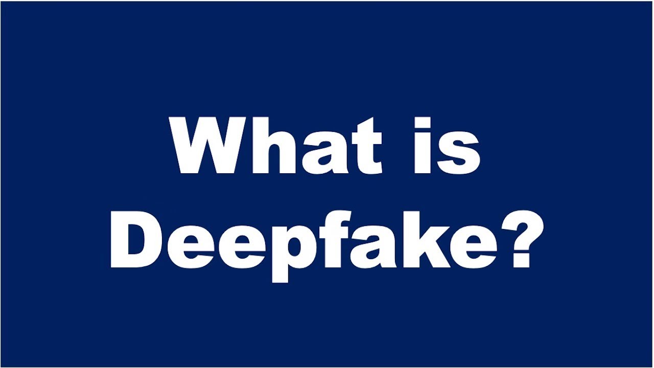 What is a Deepfake?