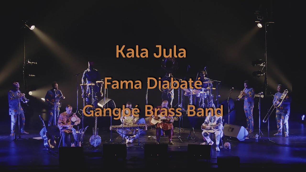 Kala Jula, Fama Diabaté & Gangbé Brass Band   LIVE   bande annonce
