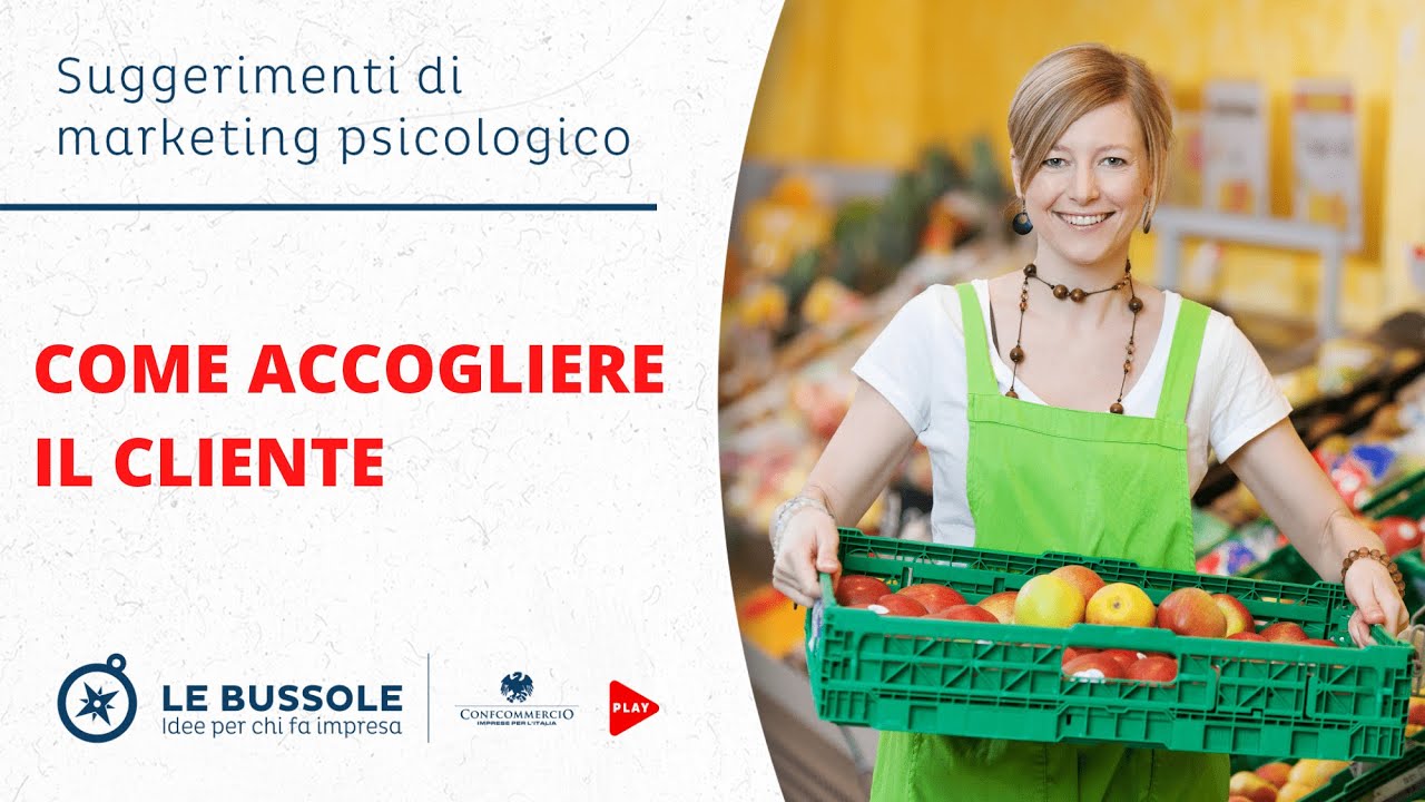 Come accogliere il cliente? - Suggerimenti di marketing psicologico