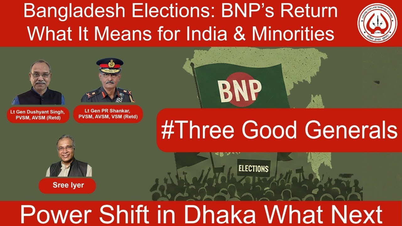Bangladesh Elections: BNP&rsquo;s Return &mdash; What It Means for India & Minorities | #ThreeGoodGenerals