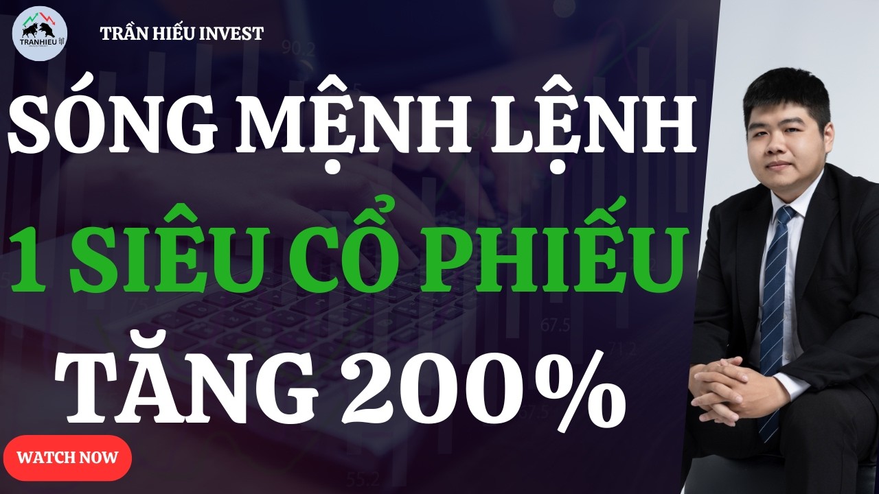 SÓNG MỆNH LỆNH XUẤT HIỆN! 1 SIÊU CỔ PHIẾU TĂNG 200%