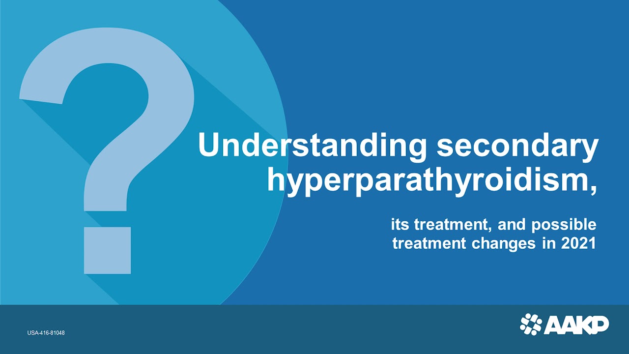 AAKP HealthLine Webinar Medical Alert: Understanding secondary hyperparathyroidism