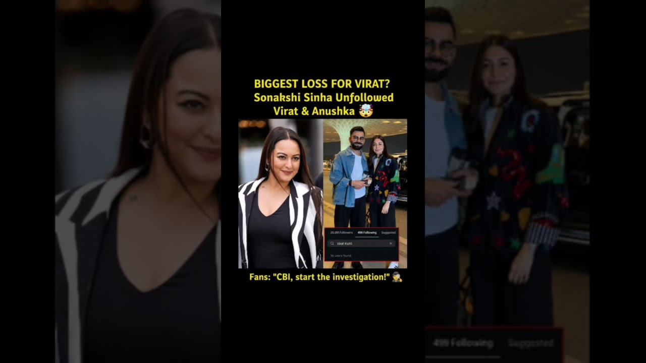 Sonakshi Sinha Unfollowed Virat & Anushka? Fans Demand a CBI Investigation! 😱