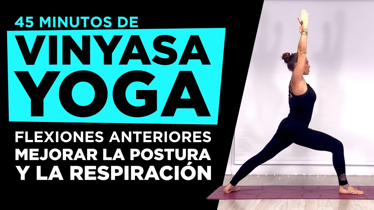 Vinyasa Yoga - Flexiones hacia Adelante para Mejorar la Respiración y la Postura | 45 minutos