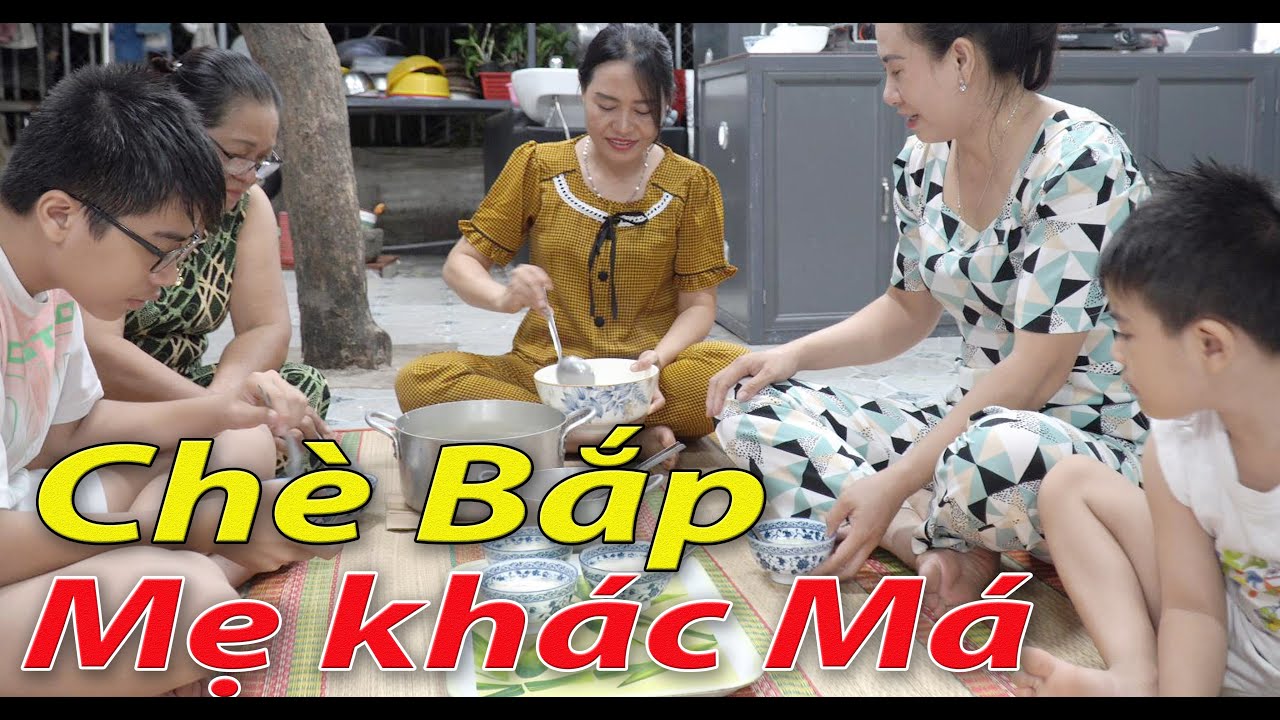 Chè bắp mẹ làm khác Má ở Đồng Nai