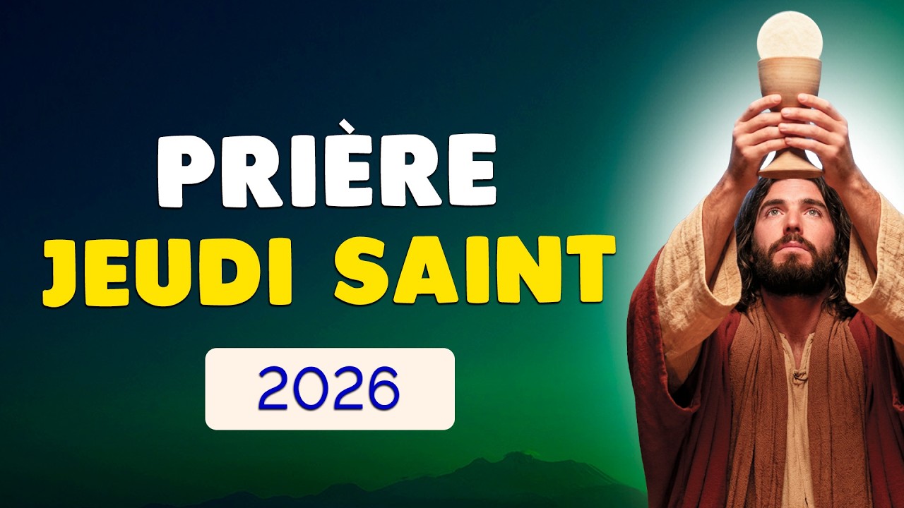 🙏 PRI&Egrave;RE JEUDI SAINT 2026 🙏 REMERCIER DIEU pour l'Eucharistie et les Pr&ecirc;tres