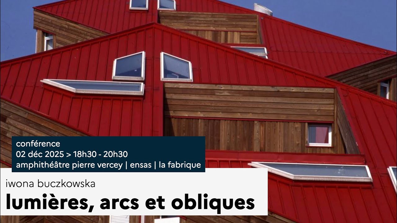 Conférence de Iwona Buczkowska : Lumières, arcs et obliques