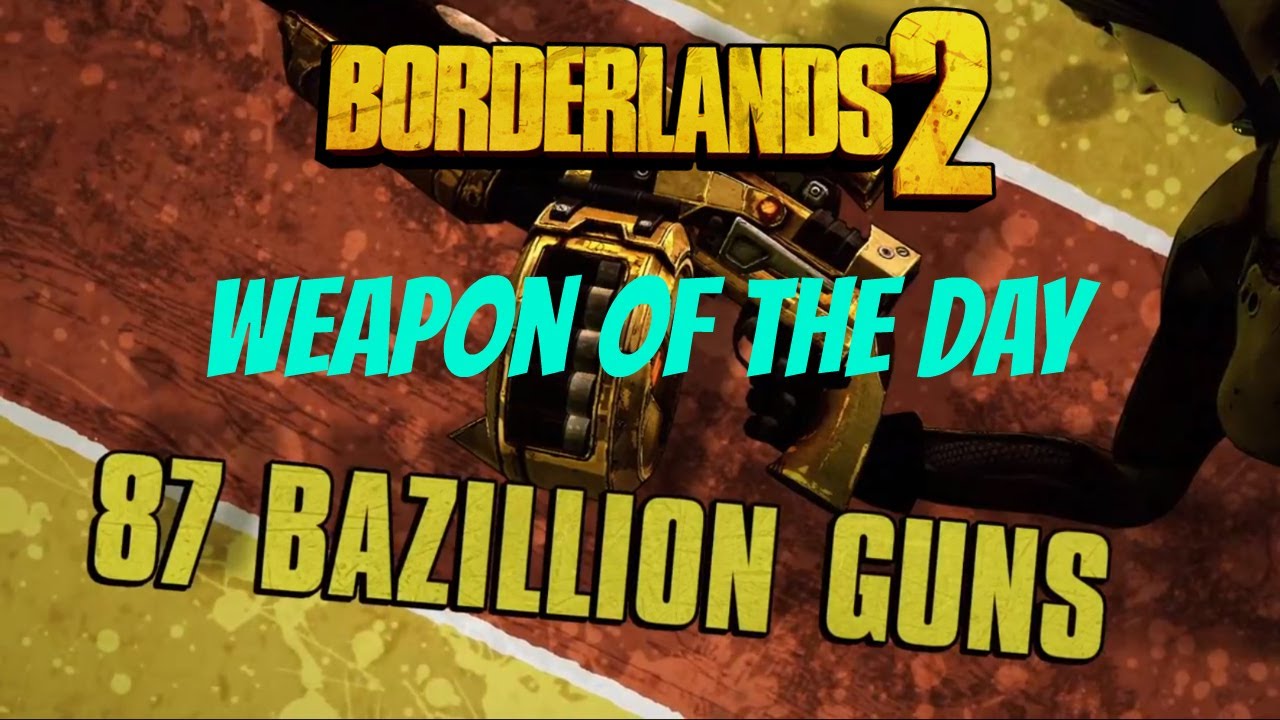 Borderlands 2: Weapon of the Day | Episode 8