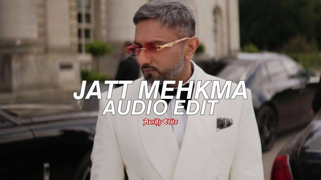 Jatt Mehkma | YoYo Honey Singh - (edit audio )
