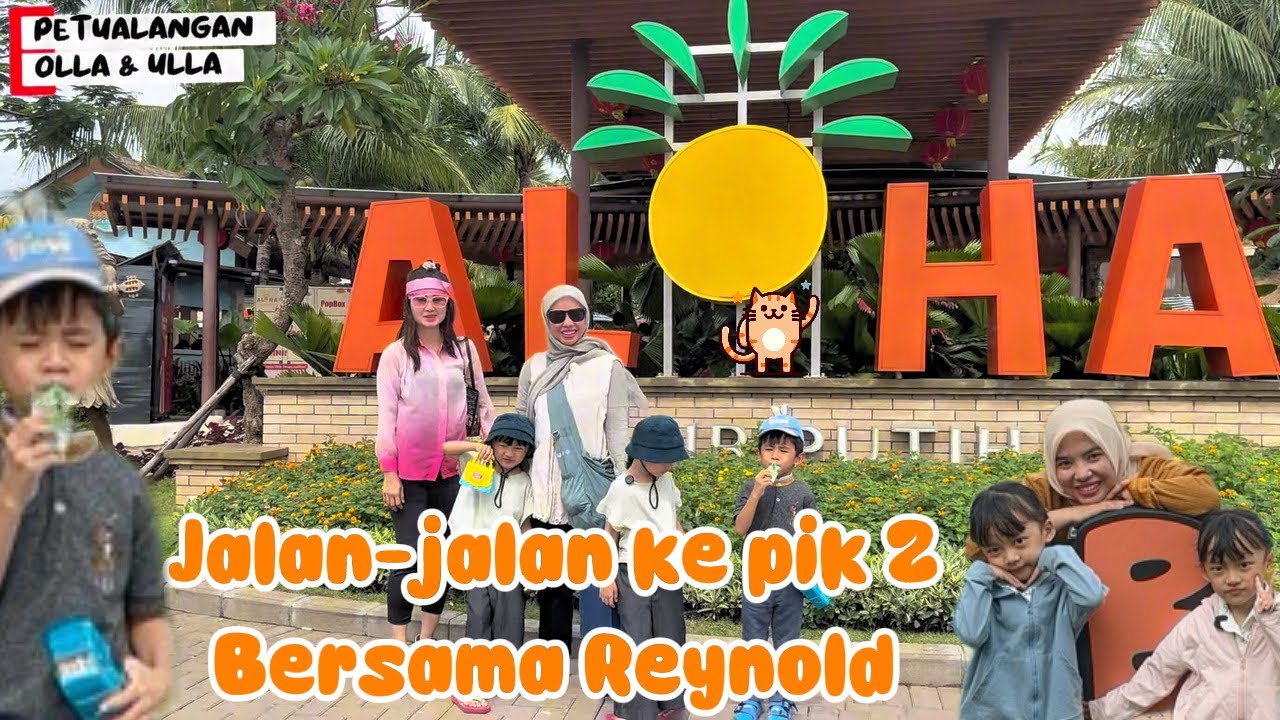 Jalan-jalan Ke PIK2 Bersama Reynold - Petualangan Olla&Ulla #22