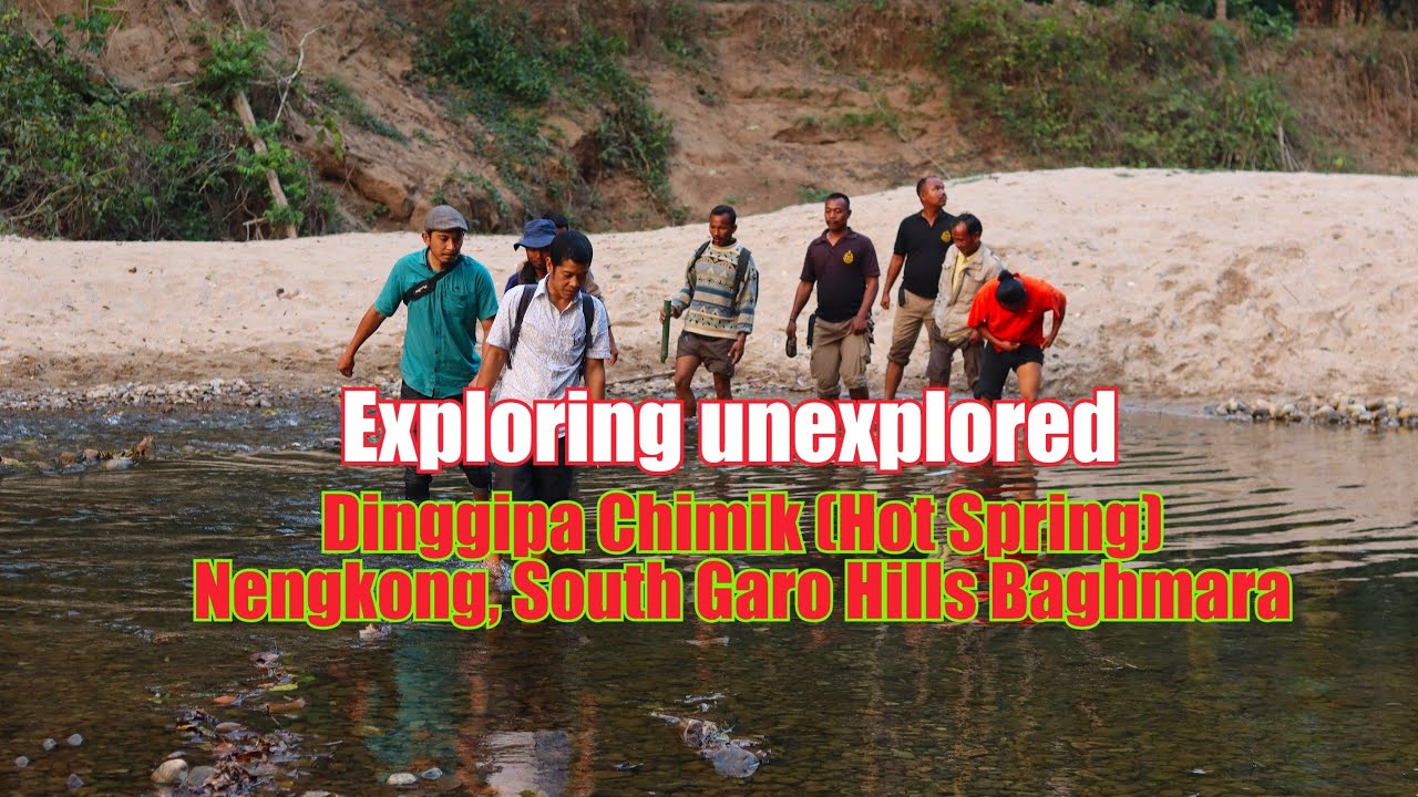Dinggipa Chimik ( Hot Spring), Nengkong South Garo Hills, Baghmara