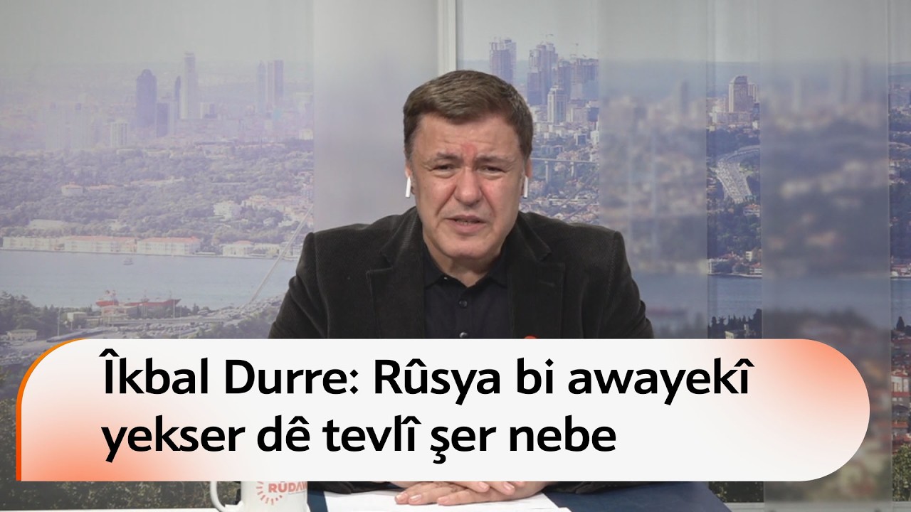Îkbal Durre: Rûsya bi awayekî yekser dê tevlî şer nebe