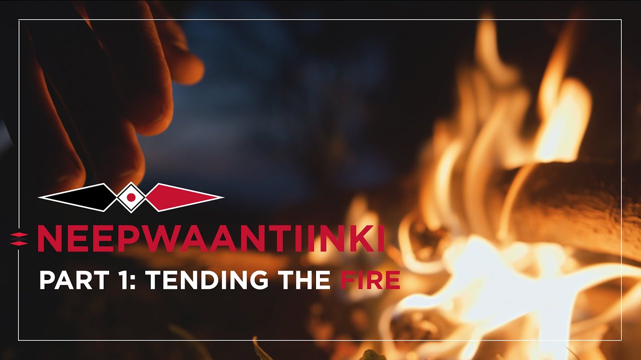 Neepwaantiinki - Part 1: Tending the Fire