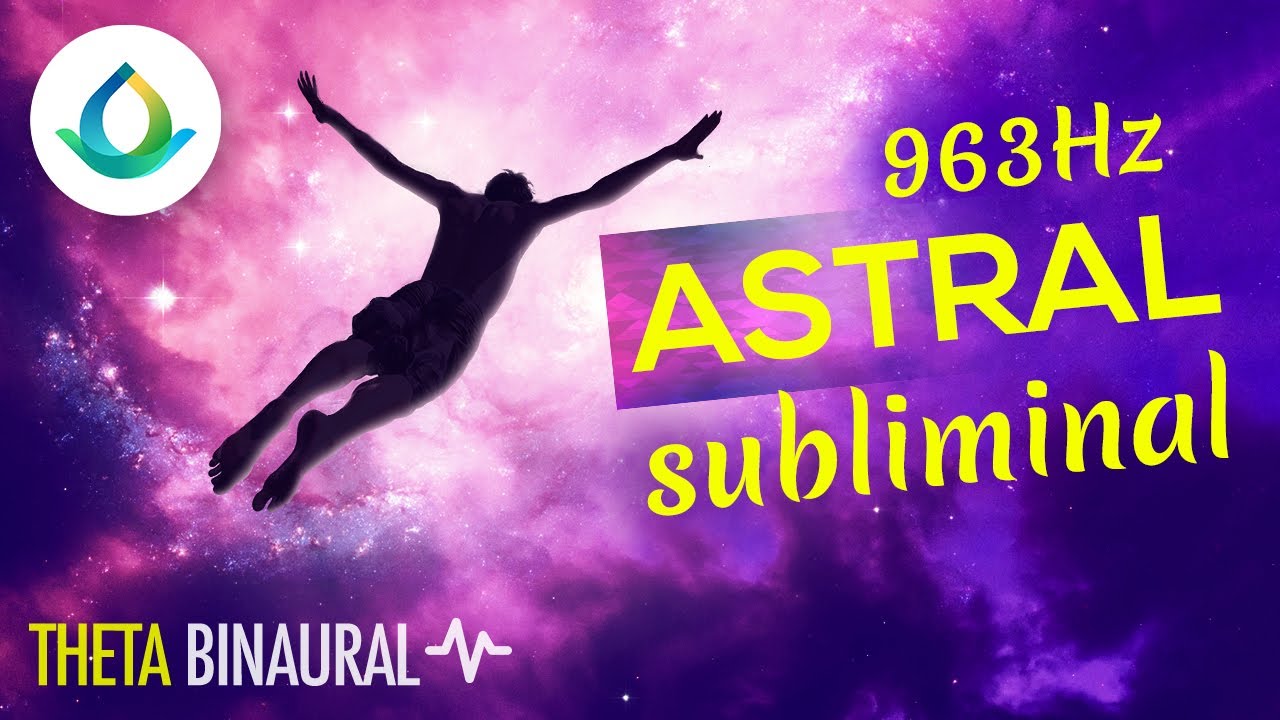 963 Hz Astral Projection (Subliminal Music)