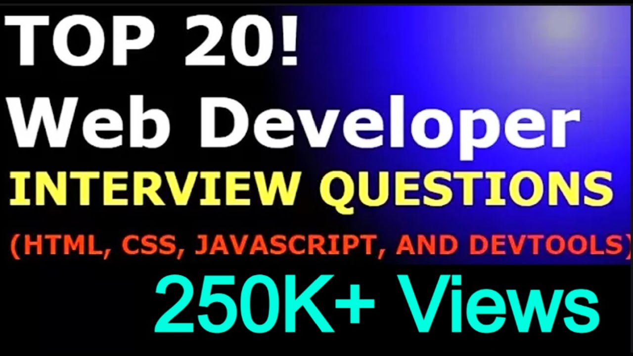 TOP 20 WEB DEVELOPER INTERVIEW QUESTIONS AND ANSWERS (HTML, CSS, JAVASCRIPT, AND DEVTOOLS)