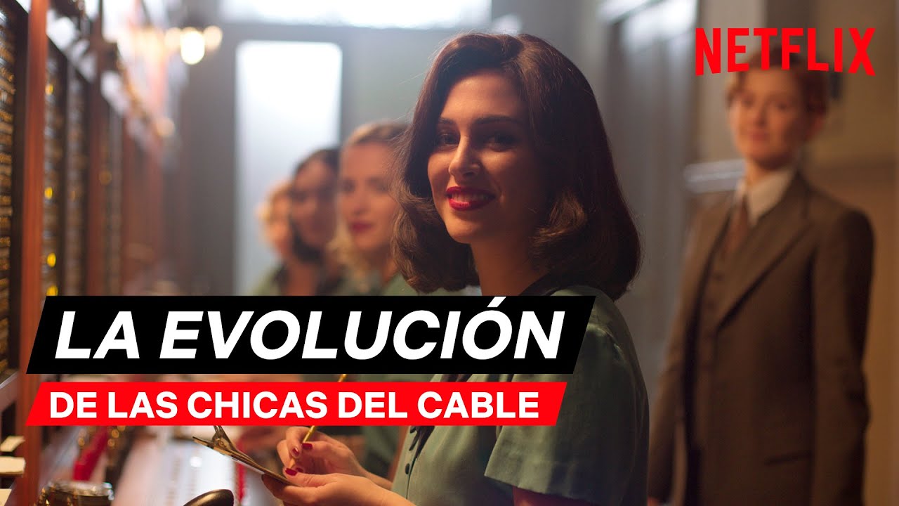 La evolución de LAS CHICAS DEL CABLE | Netflix España