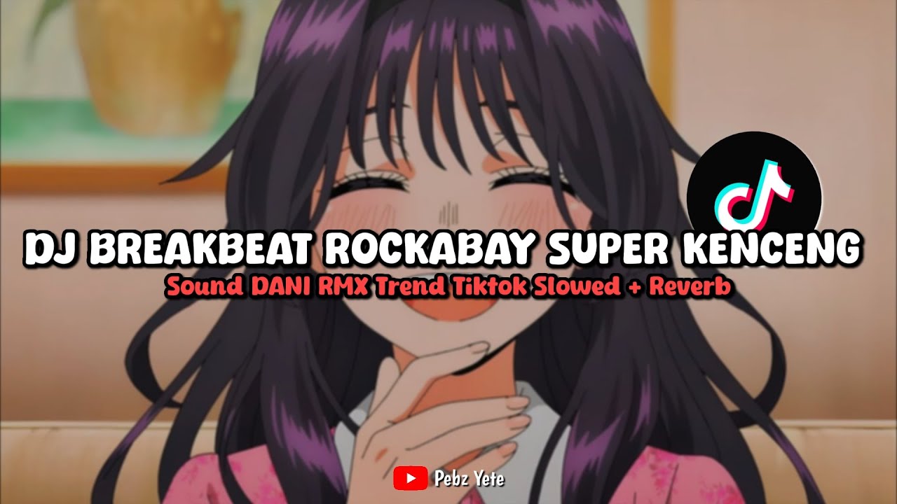 DJ BREAKBEAT ROCKABAY SUPER KENCENG SOUND DANI RMX (SLOWED + REVERB) - VIRAL DI TIKTOK🎧