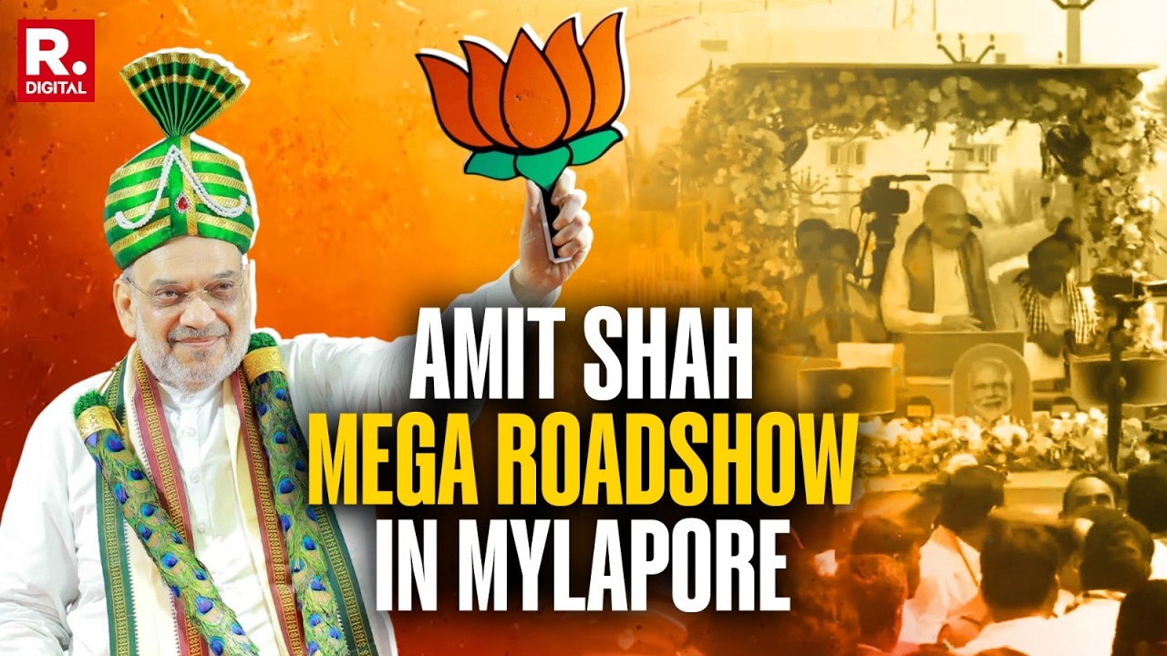 LIVE: Amit Shah Mega Roadshow in Chennai&rsquo;s Mylapore | Tamil Nadu Campaign Heats Up | BJP vs DMK
