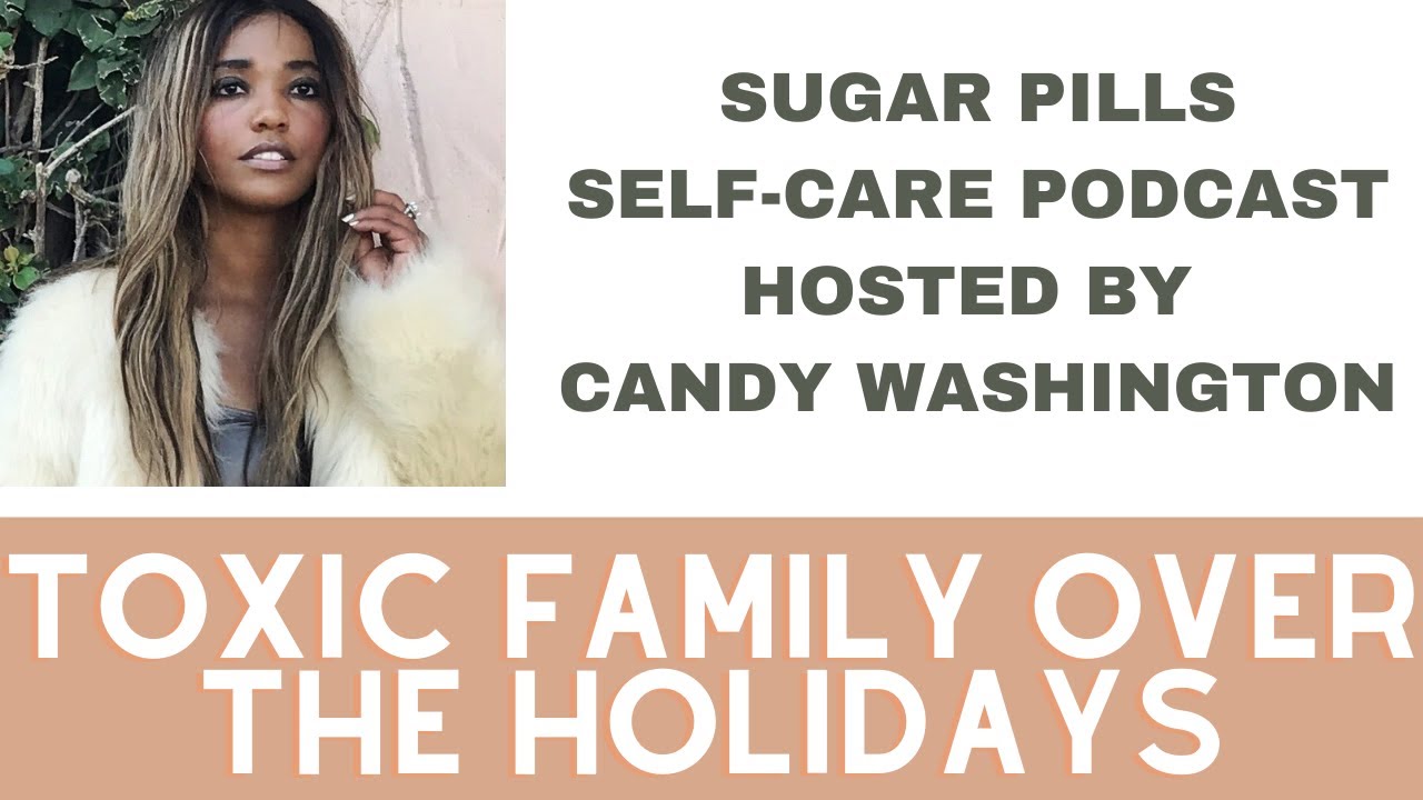 Signs of Toxic Family Members + How to Deal with Them | Holidays | Sugar Pills Self-Care Podcast