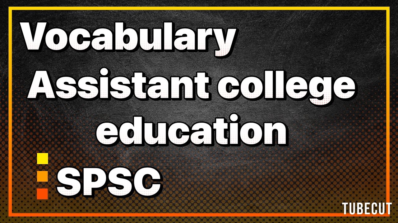 Vocabulary | Assistant college education Spsc | Synonym Antonym 