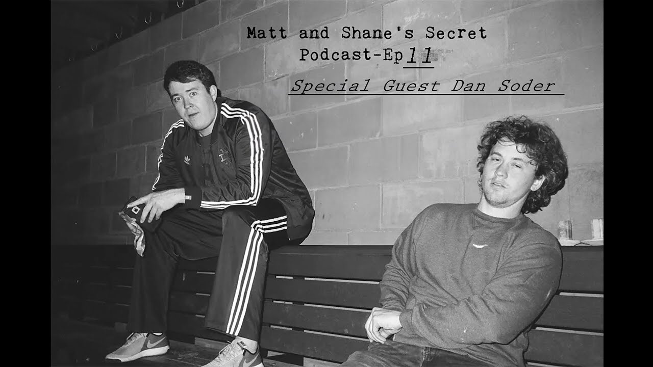 Matt and Shane's Secret Podcast Ep  11   Special Guest Dan Soder [Jan  24, 2017]