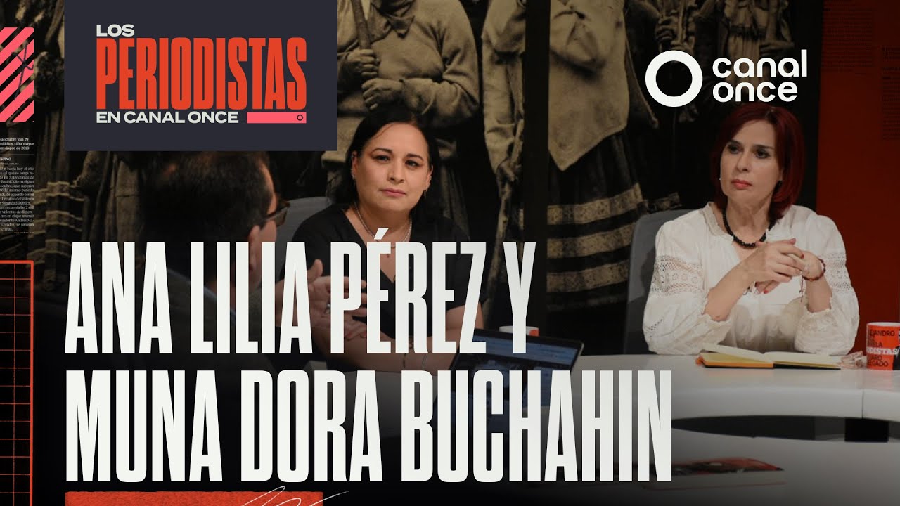 Preciso y conciso: Ana Lilia Pérez y Muna Dora Buachahin
