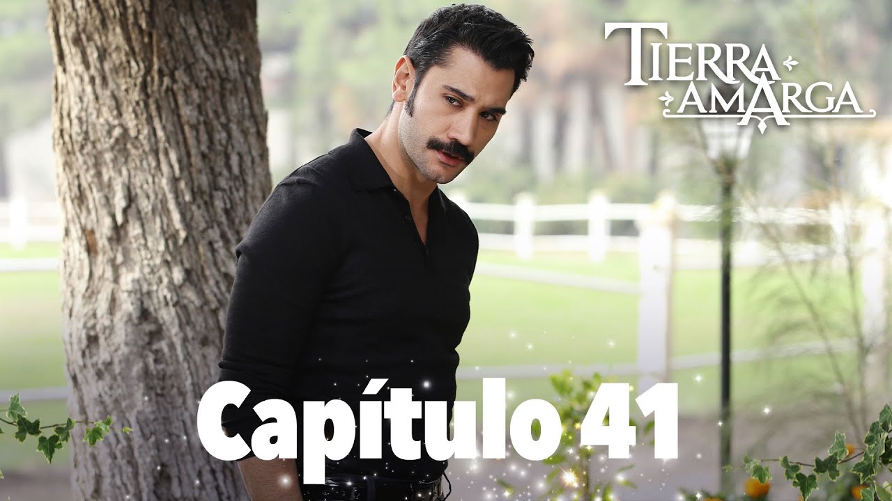 Tierra Amarga - Cap&iacute;tulo 41