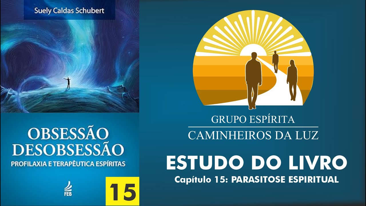 OBSESSÃO E DESOBSESSÃO - CAPÍTULO 15: Parasitose Espiritual - Alessandra Apolinário