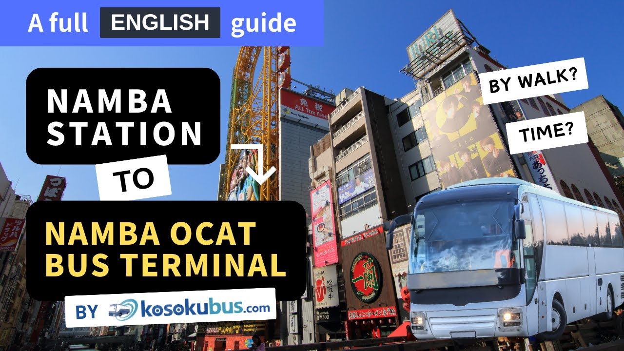 Must-see! No more getting lost! How to Get to OCAT Bus Terminal from Each Namba Station