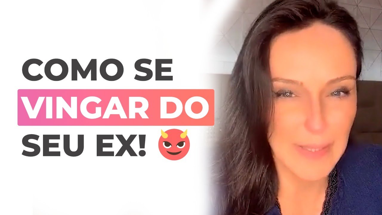 Como se vingar do seu Ex? Veja antes de me julgar.