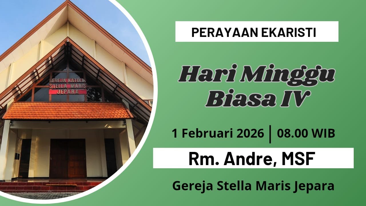 Hari Minggu Biasa IV - 1 Februari 2026 - Jam 08.00 WIB  -  Rm. Andre, MSF
