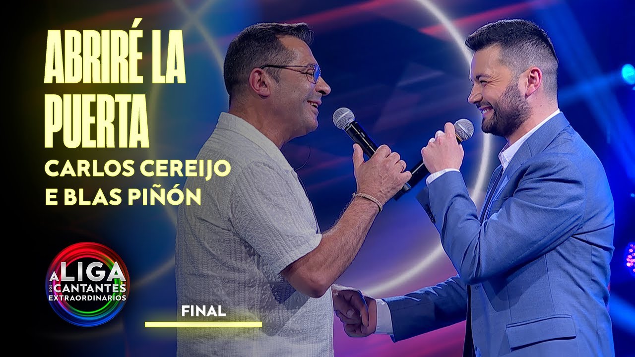 ABRIRÉ LA PUERTA - Carlos Cereijo e Blas Piñón | A Liga Dos Cantantes Extraordinarios