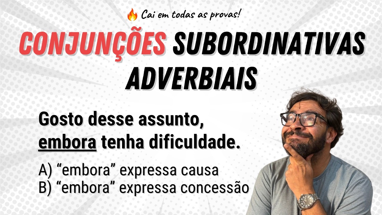 CONJUN&Ccedil;&Otilde;ES SUBORDINATIVAS ADVERBIAIS - Resum&atilde;o para concurso p&uacute;blico