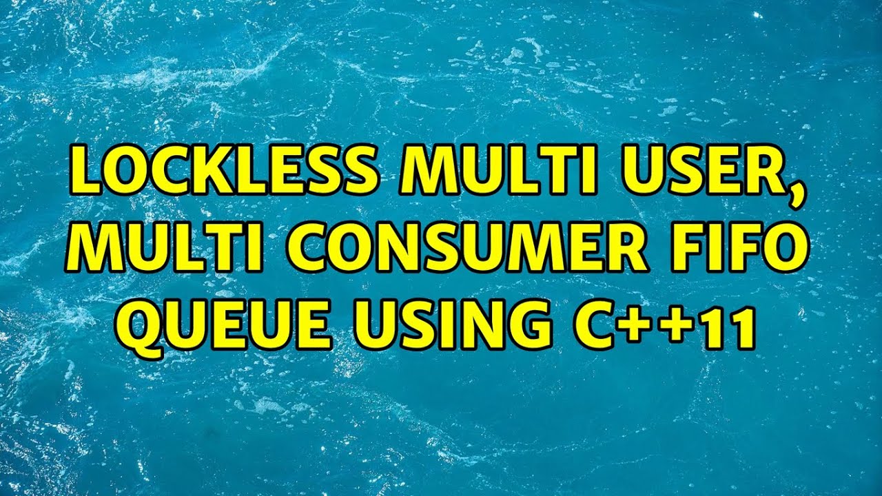Lockless multi user, multi consumer FIFO queue using C++11