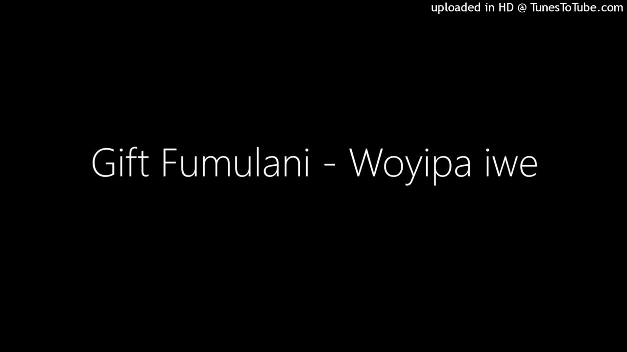 Gift Fumulani - Woyipa iwe