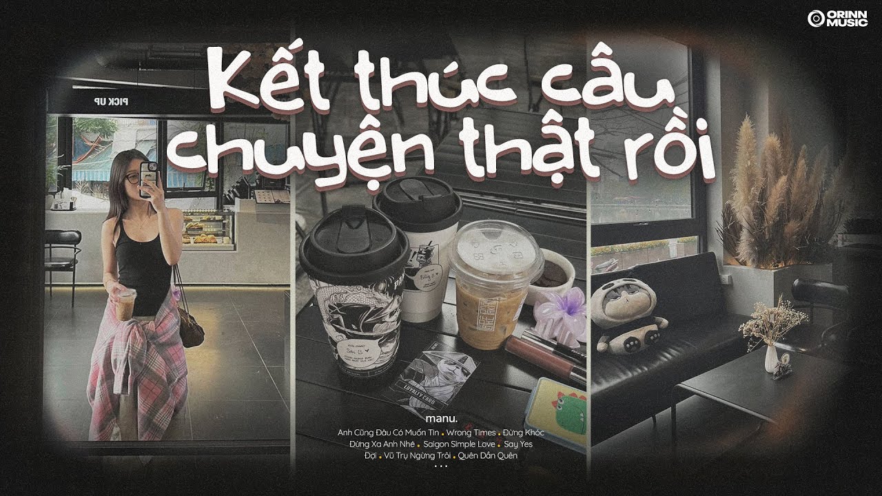 Đừng Xa Anh Nh&eacute;, Kết th&uacute;c c&acirc;u chuyện thật rồi, Em quay đi ta mất nhau Wrong Times| Playlist GenZ HOT