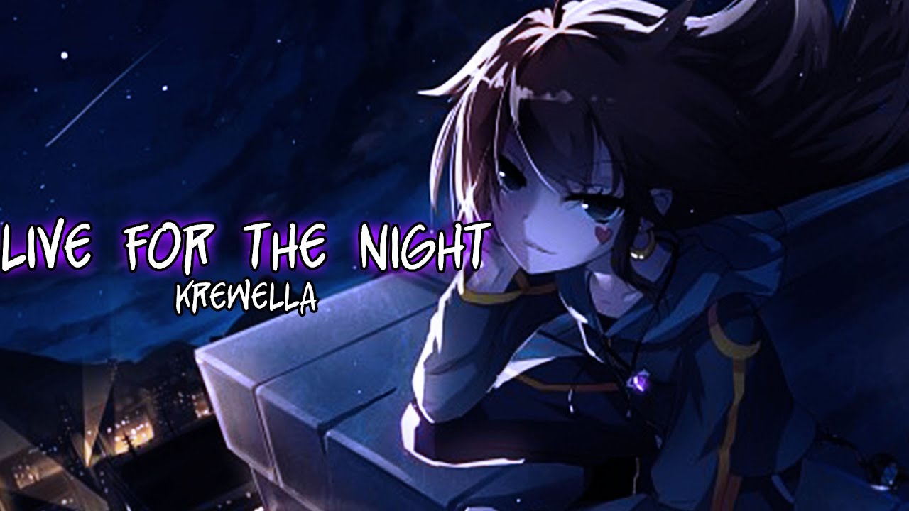 【Nightcore】Live For The Night [Krewella]