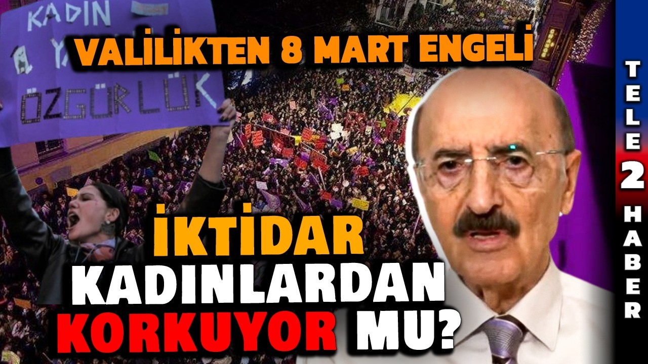 Kadınlar ayakta! Valilikten yine yasaklar... Hüsnü Mahalli'den 8 Mart yorumu