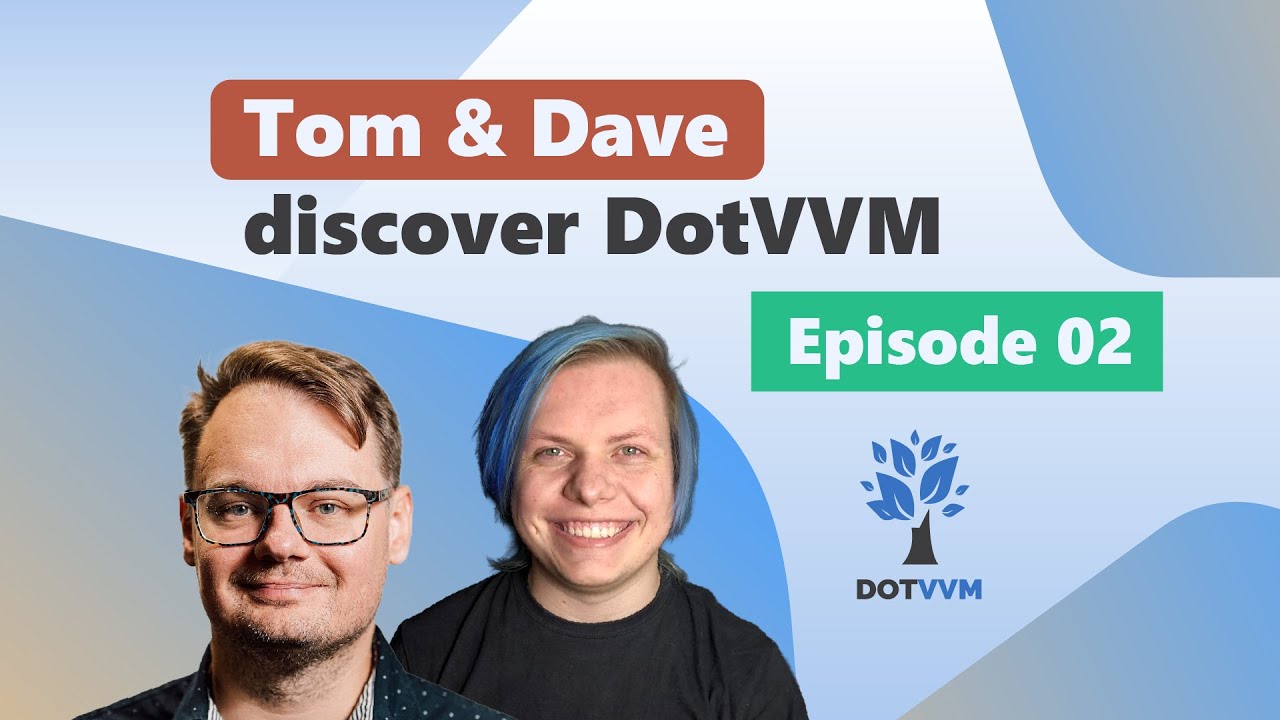 Tom & Dave discover DotVVM | E02