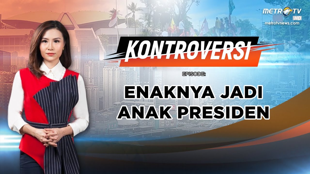 [FULL] KONTROVERSI - Enaknya Jadi Anak Presiden
