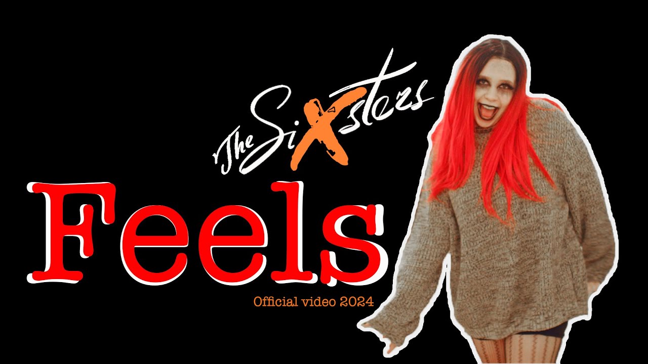 The Sixsters - Feels (official video 2024)