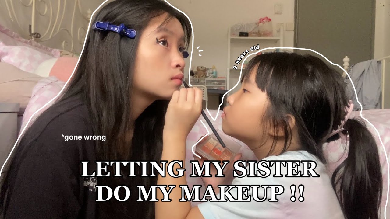 LETTING MY SISTER DO MY MAKEUP 😰 *gone wrong