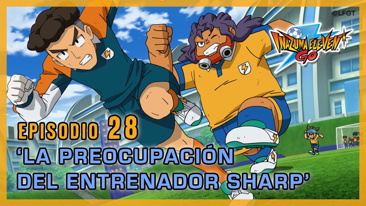 Episodio 28 Inazuma Eleven Go Castellano «¡LA PREOCUPACIÓN DEL ENTRENADOR SHARP!»