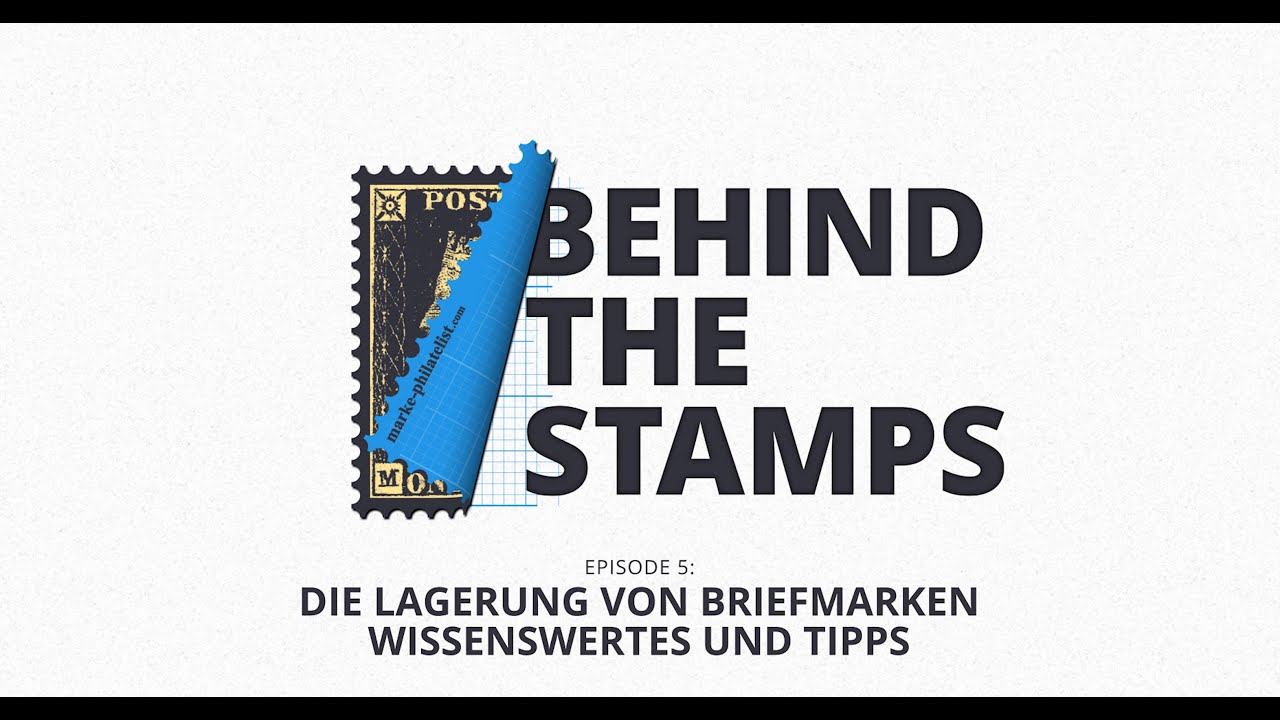 Behind the Stamps Episode 5 - Die Lagerung von Briefmarken: Wissenswertes & Tipps