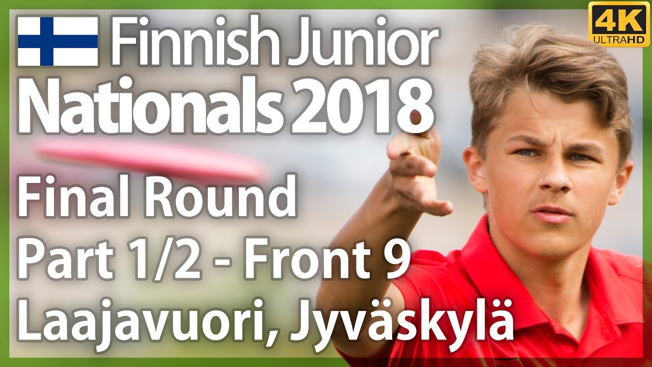 Finnish Junior Nationals 2018, Part 1/2 - Front 9, Final Round @ Laajavuori. Finnish commentary [4K]