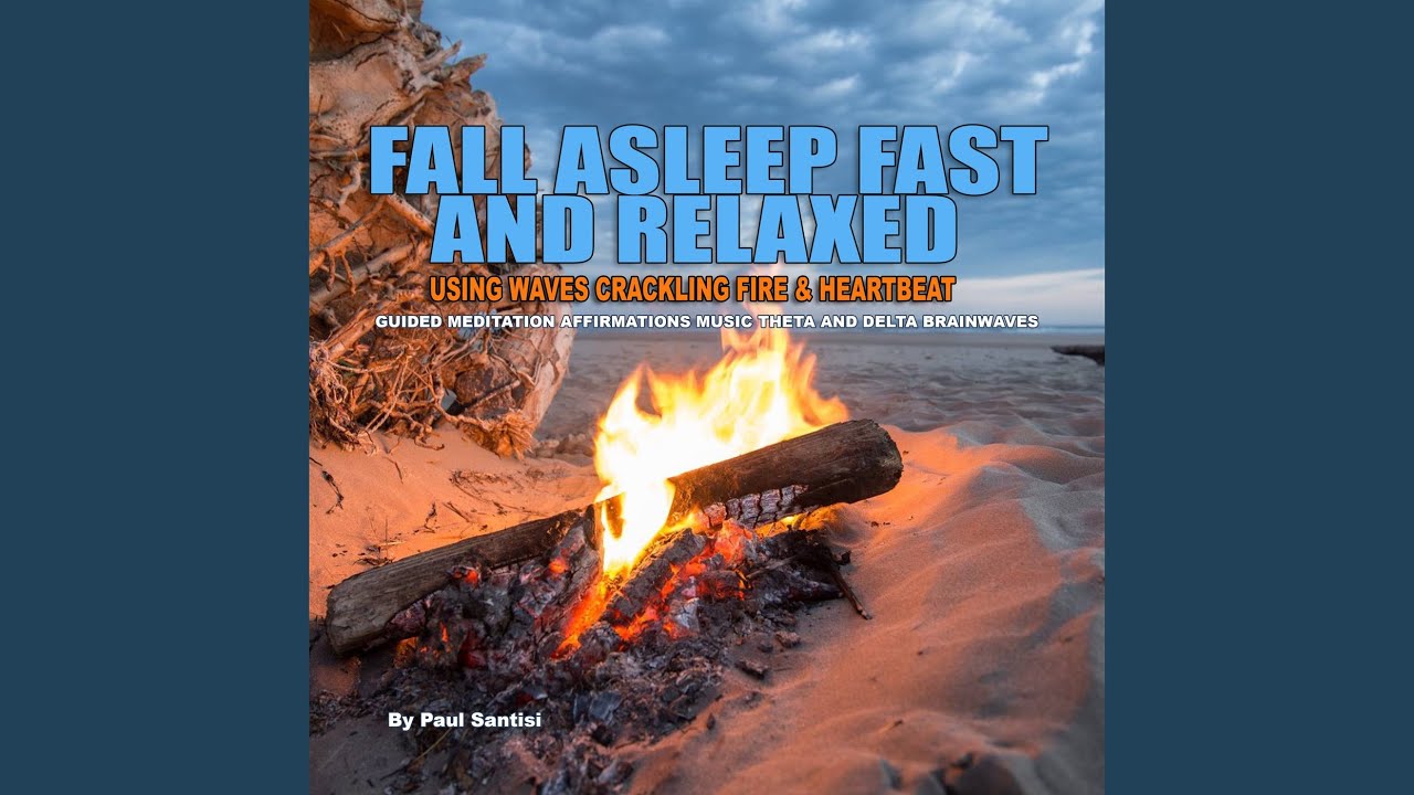 Fall Asleep Fast and Relaxed Using Waves Cracking Fire & Heartbeat Guided Meditation...