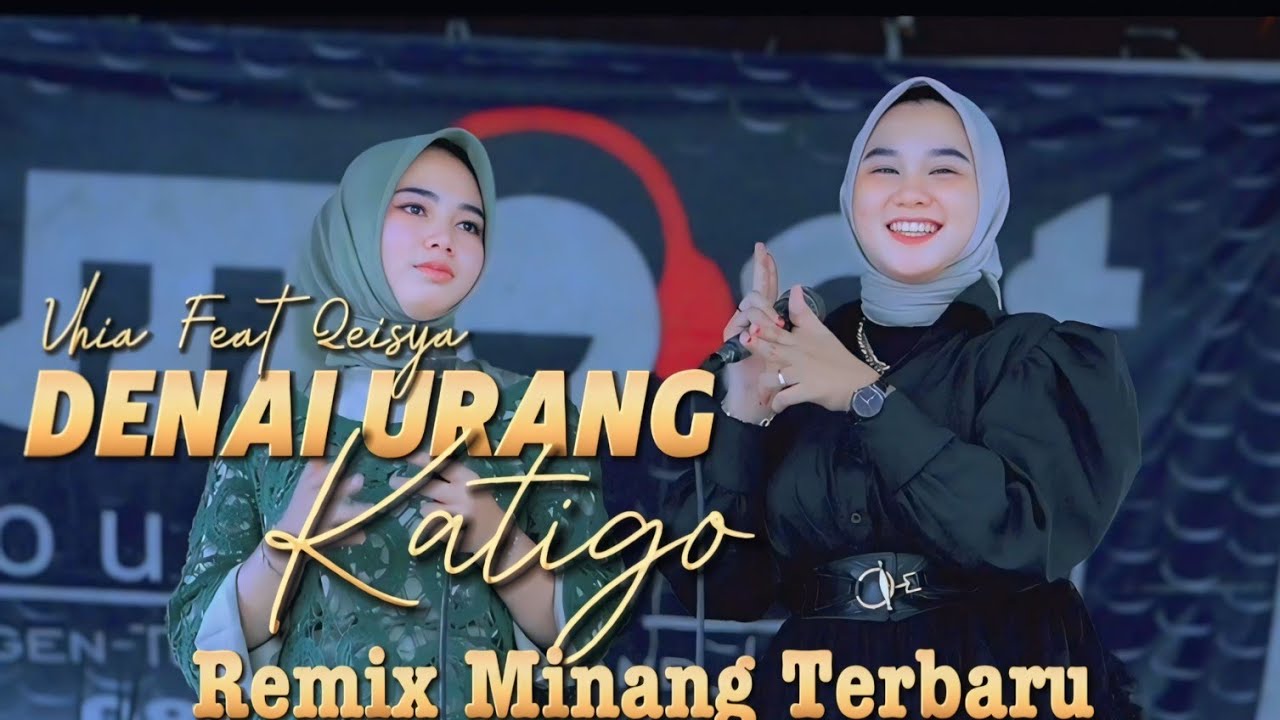 DENAI URANG KATIGO REMIX - QEISYA feat VHIA KASIH - LAGU REMIX MINANG ORGEN TUNGGAL